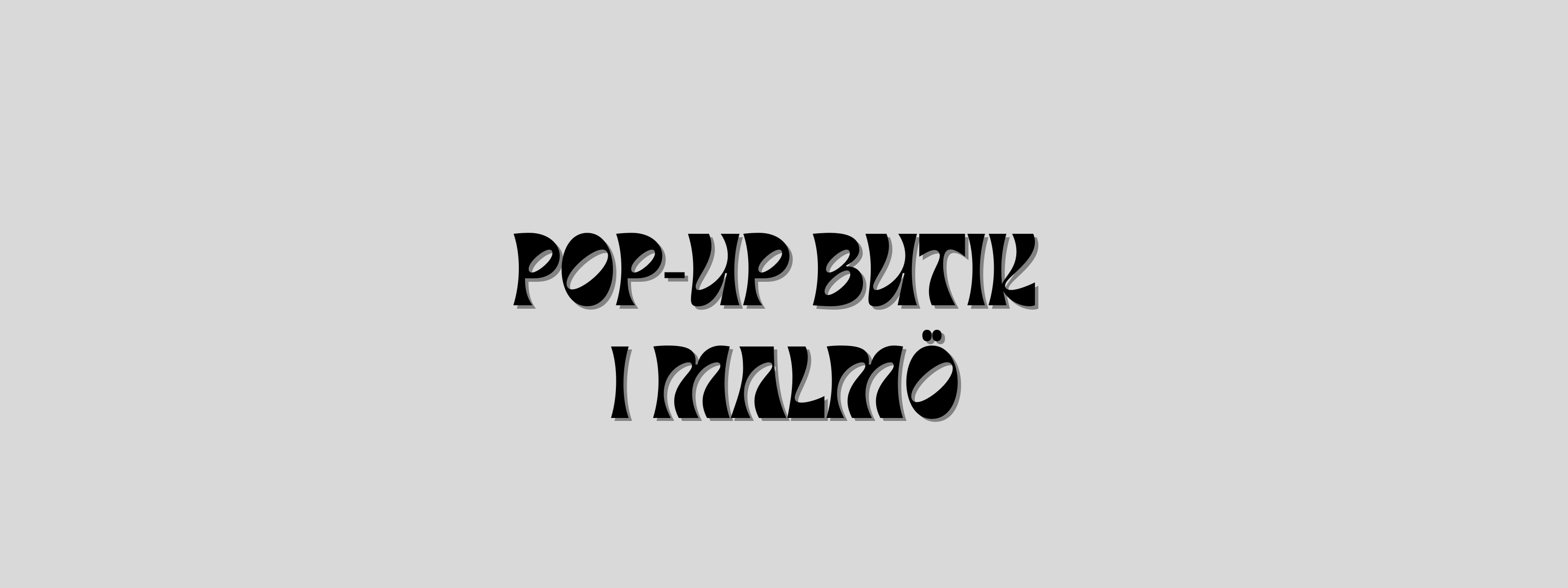 Pop-up butik i Malmö!